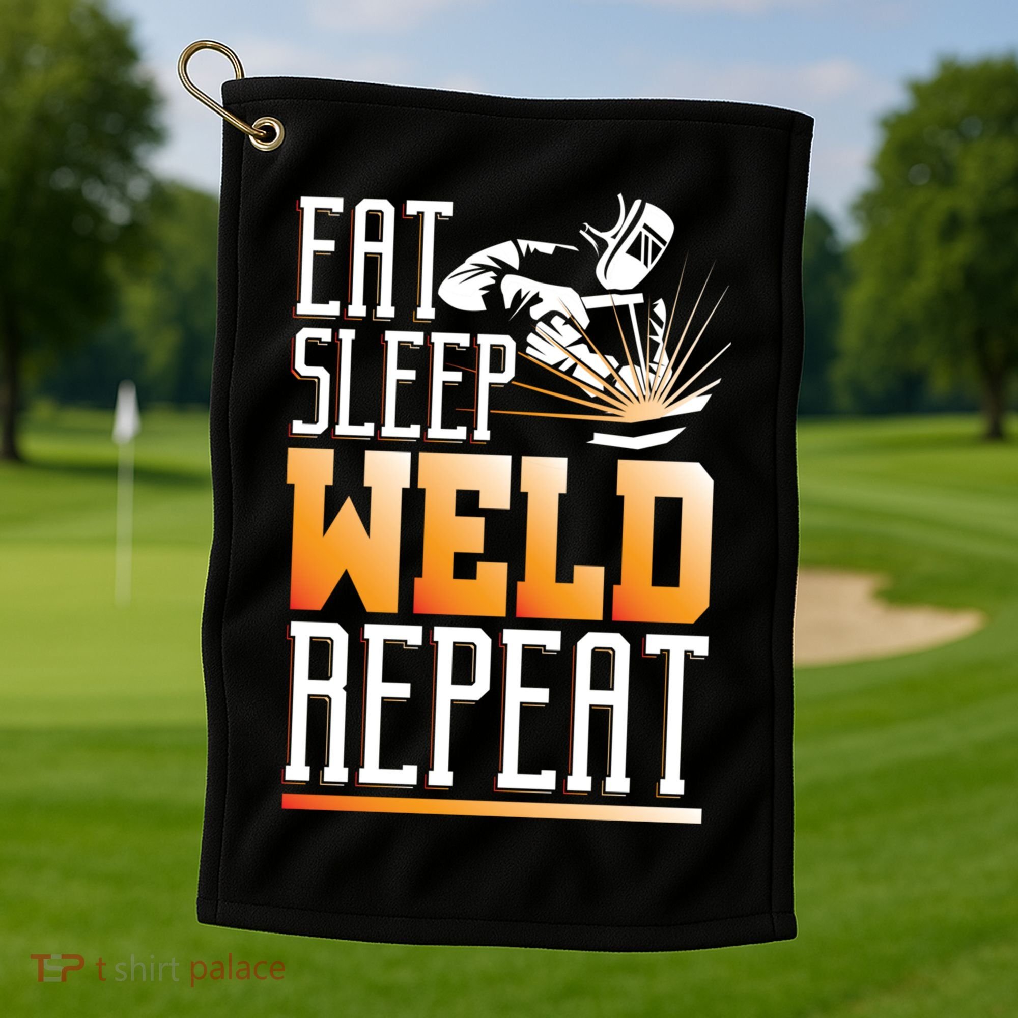 Welder Funny Gift Funny Welding Eat Slee Weld Repeat Cute Gift Golf Towel