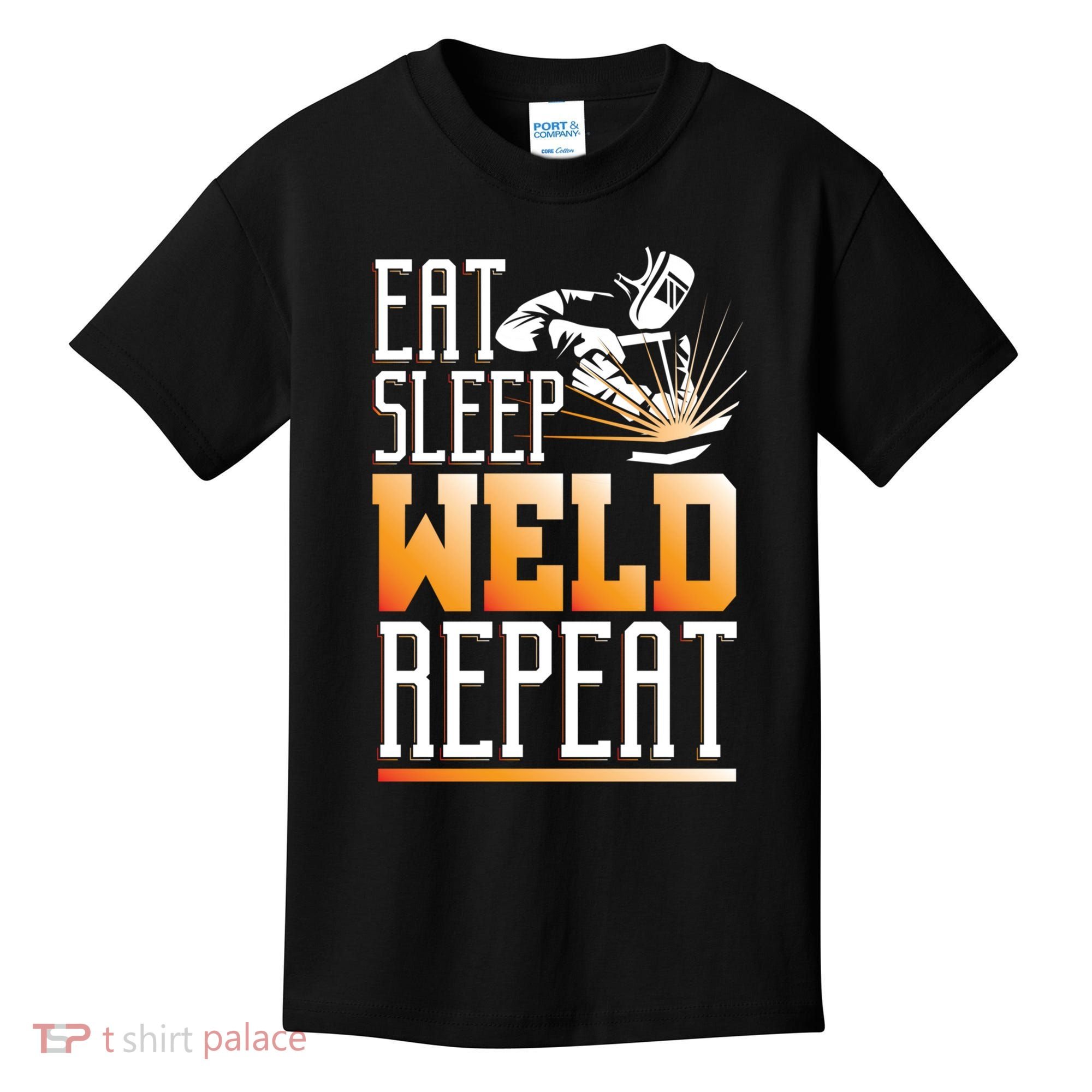 Welder Funny Gift Funny Welding Eat Slee Weld Repeat Cute Gift Kids T-Shirt