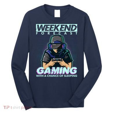 Weekend Forecast Gaming With A Chance Of Sleeping Long Sleeve Shirt