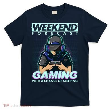 Weekend Forecast Gaming With A Chance Of Sleeping T-Shirt