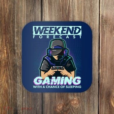 Weekend Forecast Gaming With A Chance Of Sleeping Coaster