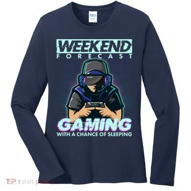 Weekend Forecast Gaming With A Chance Of Sleeping Women's Long Sleeve Shirt