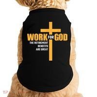Work For God The Retirement Benefits Are Great Doggie Tank thumb 0