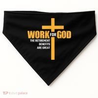Work For God The Retirement Benefits Are Great USA-Made Doggie Bandana thumb 0