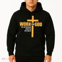 Work For God The Retirement Benefits Are Great Hoodie thumb 2