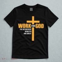 Work For God The Retirement Benefits Are Great T-Shirt thumb 5