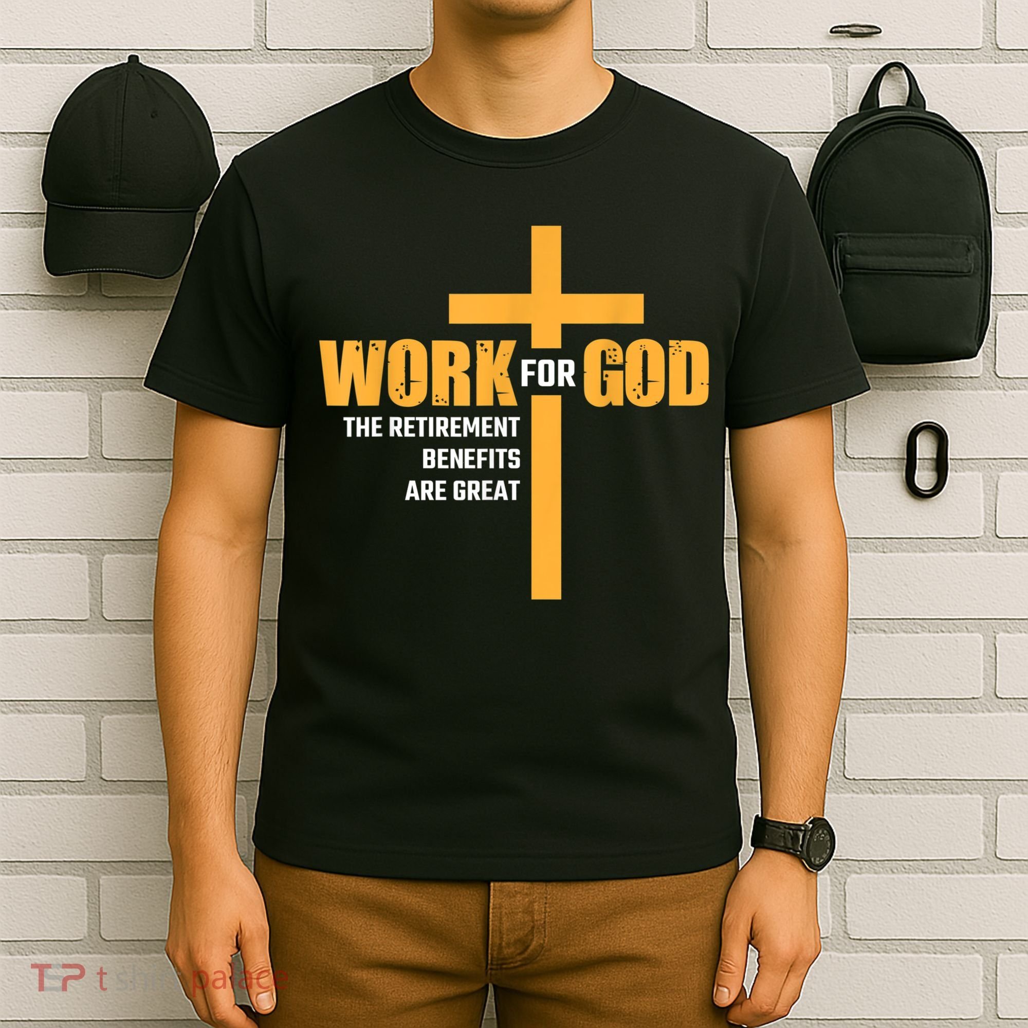 Work For God The Retirement Benefits Are Great T-Shirt