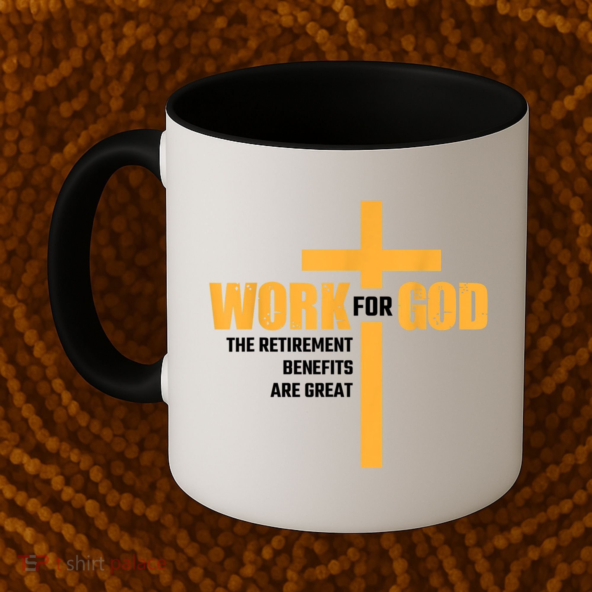 Work For God The Retirement Benefits Are Great Coffee Mug