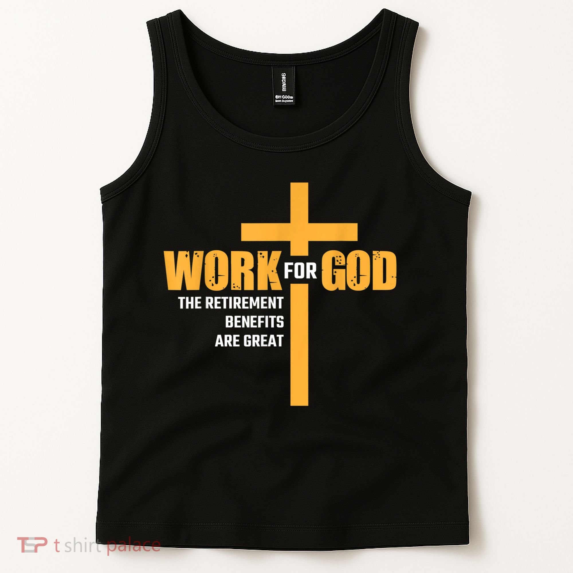 Work For God The Retirement Benefits Are Great Tank Top