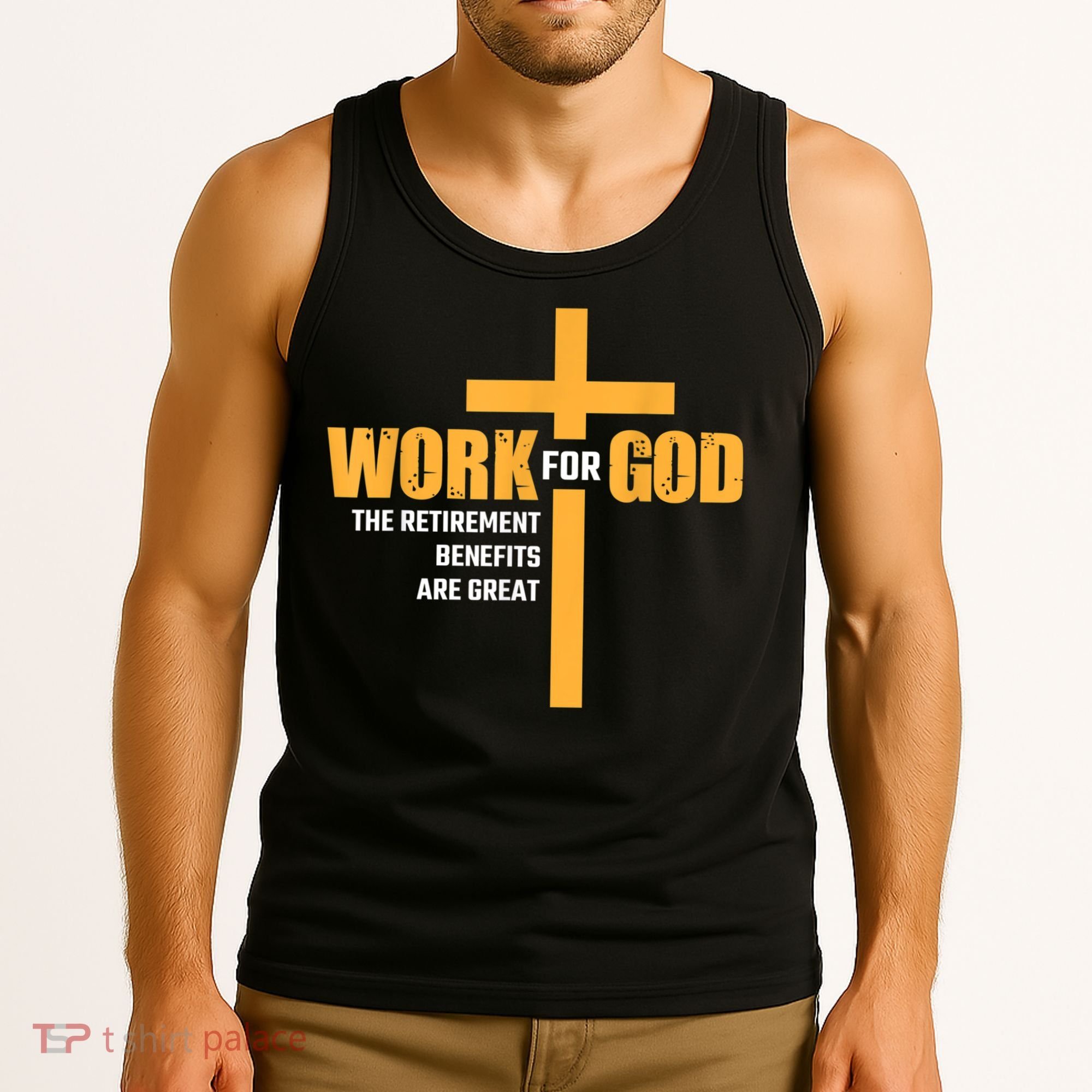Work For God The Retirement Benefits Are Great Tank Top