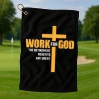 Work For God The Retirement Benefits Are Great Golf Towel thumb 1
