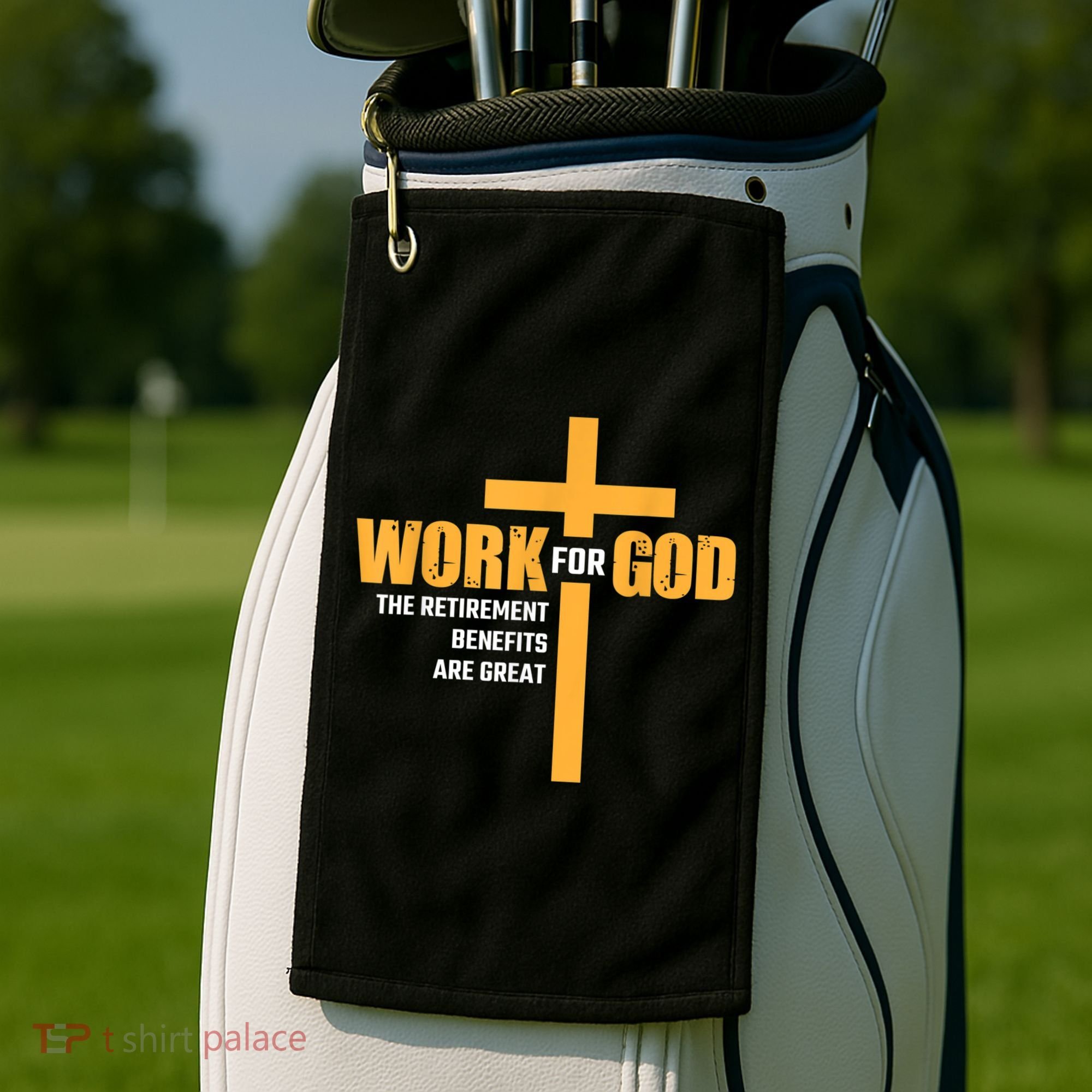 Work For God The Retirement Benefits Are Great Golf Towel