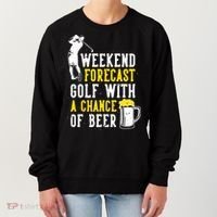 Weekend Forecast Golf With A Chance Of Beer Funny Golf Women's Sweatshirt thumb 0