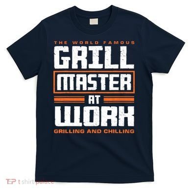 World Famous Grill Master At Work - Funny Grillmaster BBQ T-Shirt