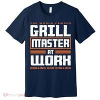World Famous Grill Master At Work - Funny Grillmaster BBQ Premium T-Shirt thumb 0