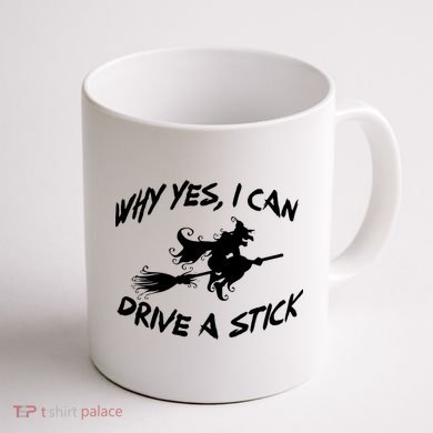 Womens Funny Halloween Shirt Why Yes I Can Drive A Stick VNeck Coffee Mug back