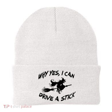 Womens Funny Halloween Shirt Why Yes I Can Drive A Stick VNeck Beanie