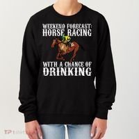 Weekend Forecast Horse Racing Chance Of Drinking Derby Gift Women's Sweatshirt thumb 0