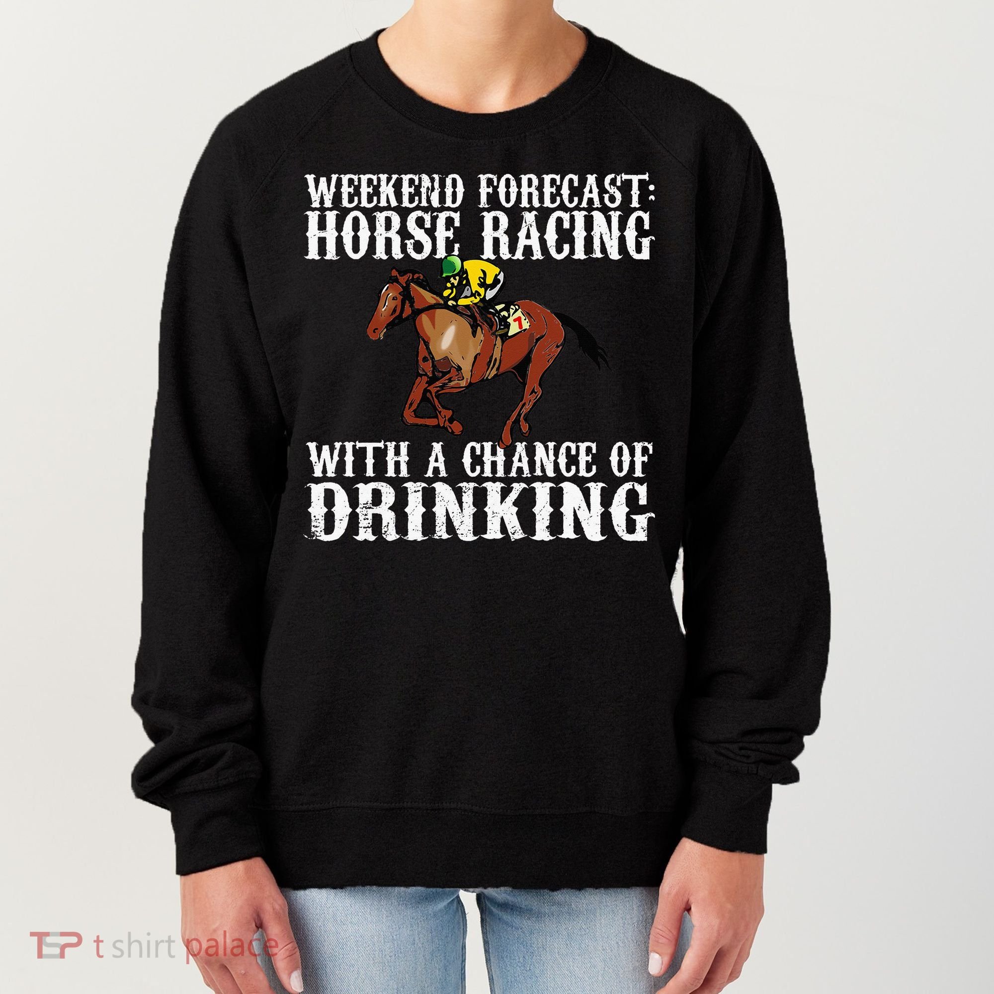 Weekend Forecast Horse Racing Chance Of Drinking Derby Gift Women's Sweatshirt