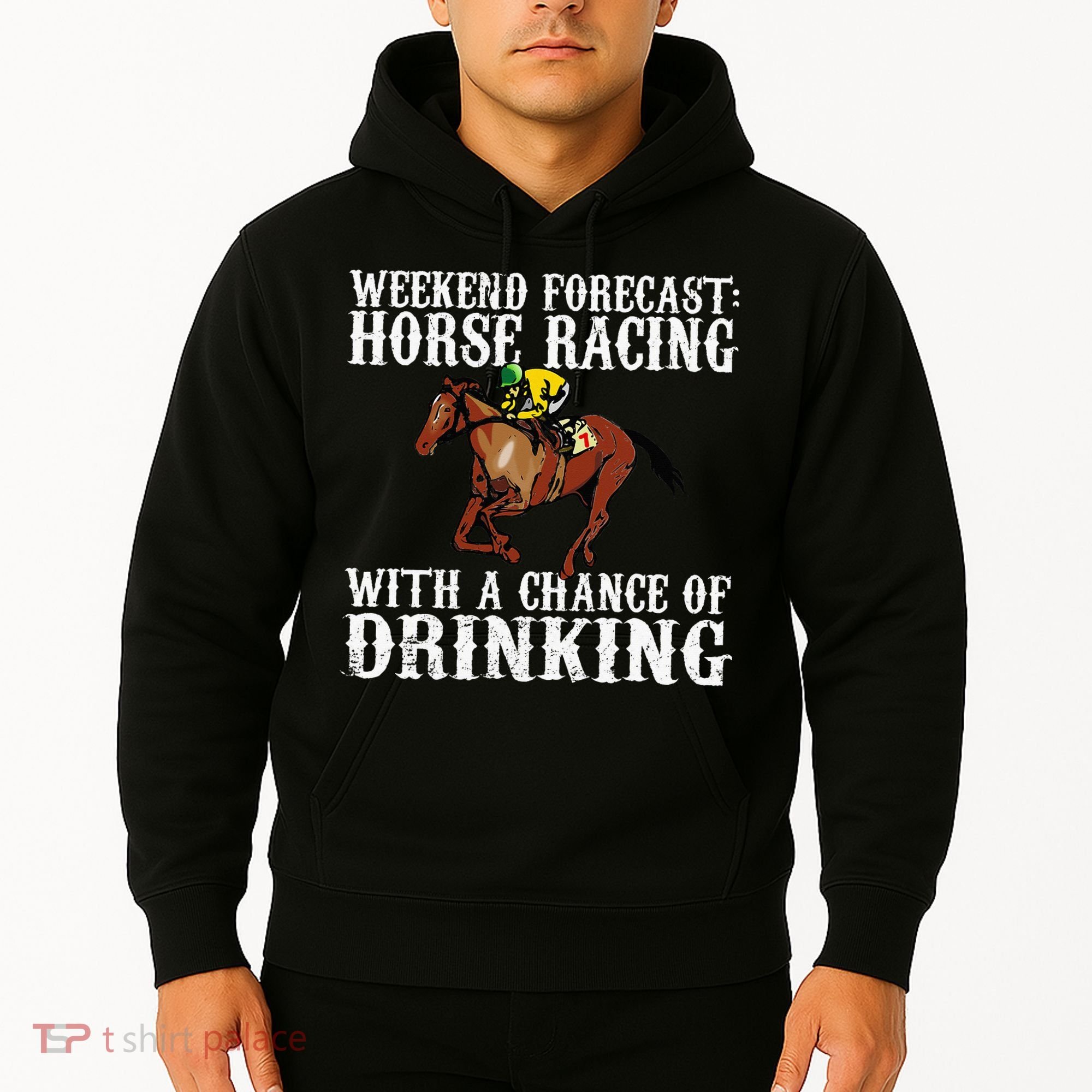 Weekend Forecast Horse Racing Chance Of Drinking Derby Gift Hoodie