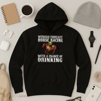 Weekend Forecast Horse Racing Chance Of Drinking Derby Gift Hoodie thumb 3