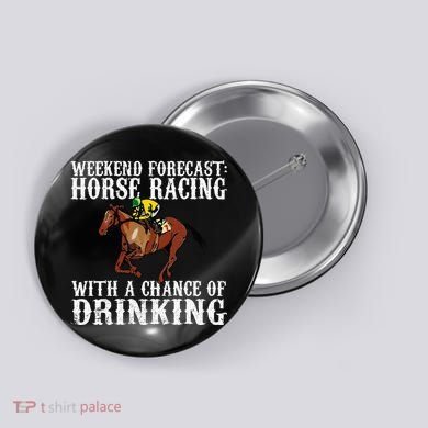 Weekend Forecast Horse Racing Chance Of Drinking Derby Gift Button