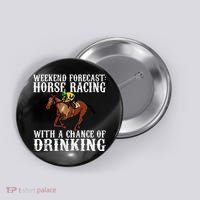 Weekend Forecast Horse Racing Chance Of Drinking Derby Gift Button thumb 0