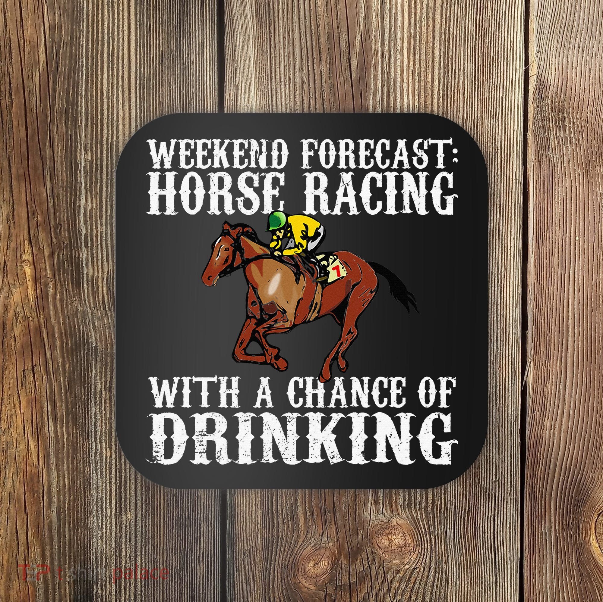 Weekend Forecast Horse Racing Chance Of Drinking Derby Gift Coaster