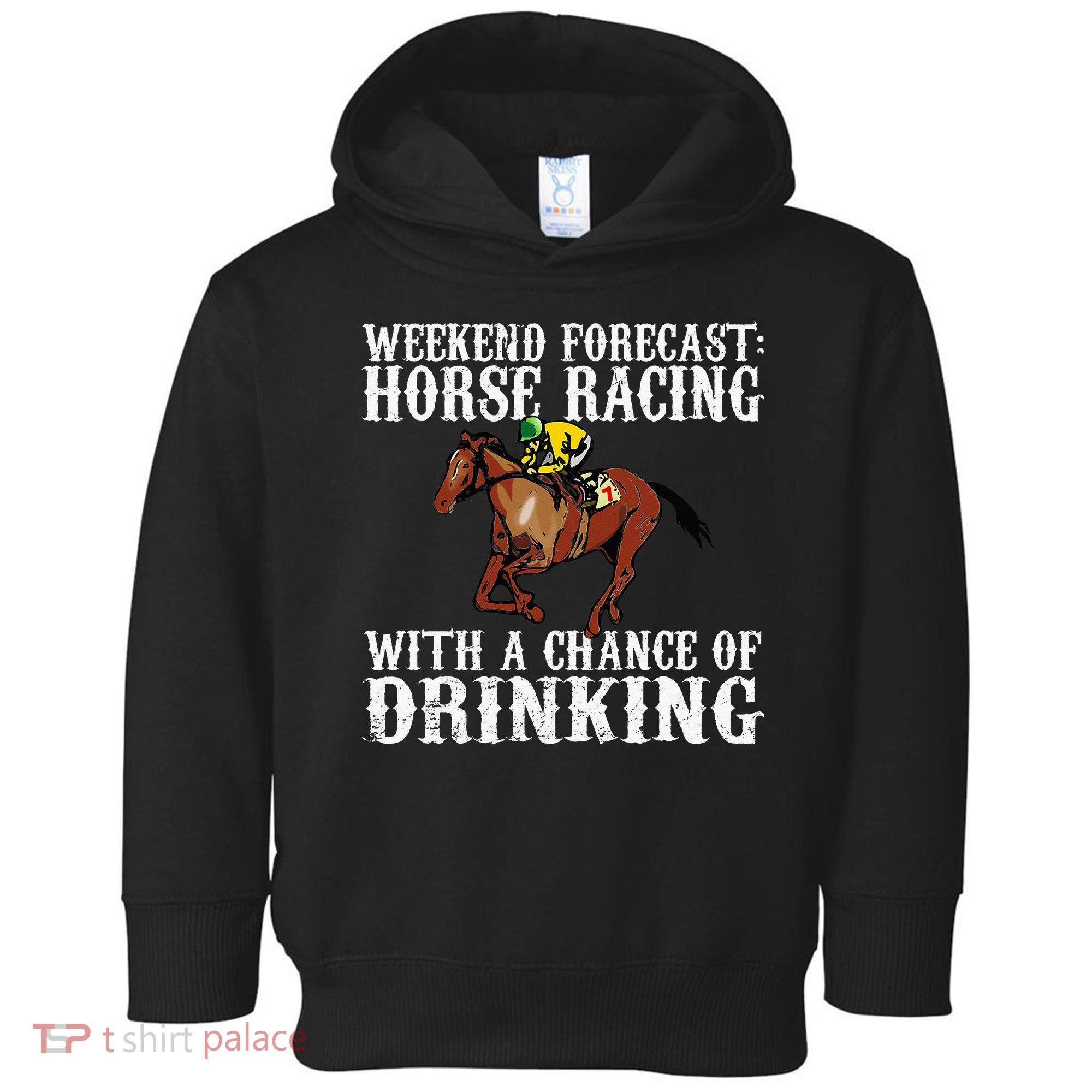Weekend Forecast Horse Racing Chance Of Drinking Derby Gift Toddler Hoodie