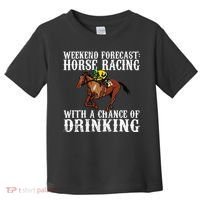 Weekend Forecast Horse Racing Chance Of Drinking Derby Gift Toddler T-Shirt thumb 0