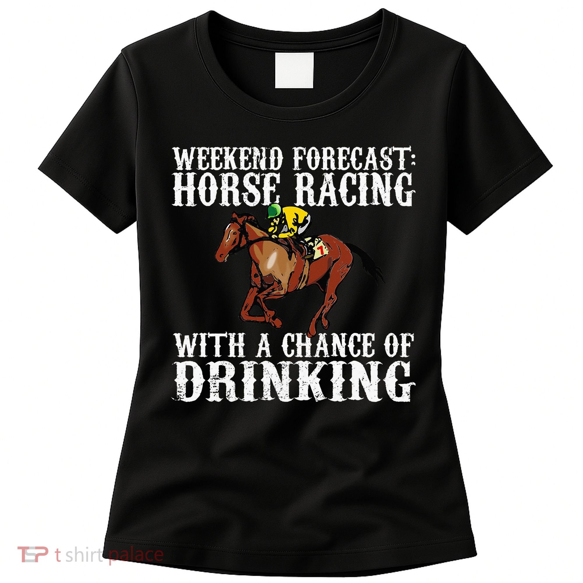 Weekend Forecast Horse Racing Chance Of Drinking Derby Gift Women's T-Shirt