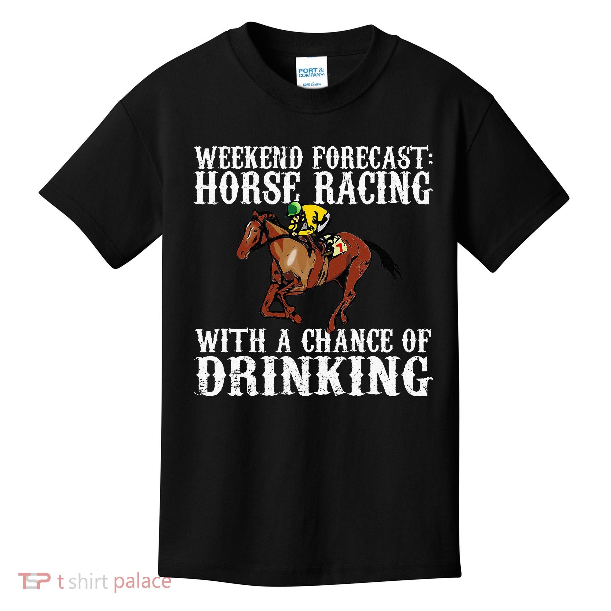 Weekend Forecast Horse Racing Chance Of Drinking Derby Gift Kids T-Shirt
