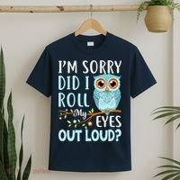 Wo Funny IM Sorry Did I Roll My Eyes Out Loud Sarcastic Humor T-Shirt thumb 2