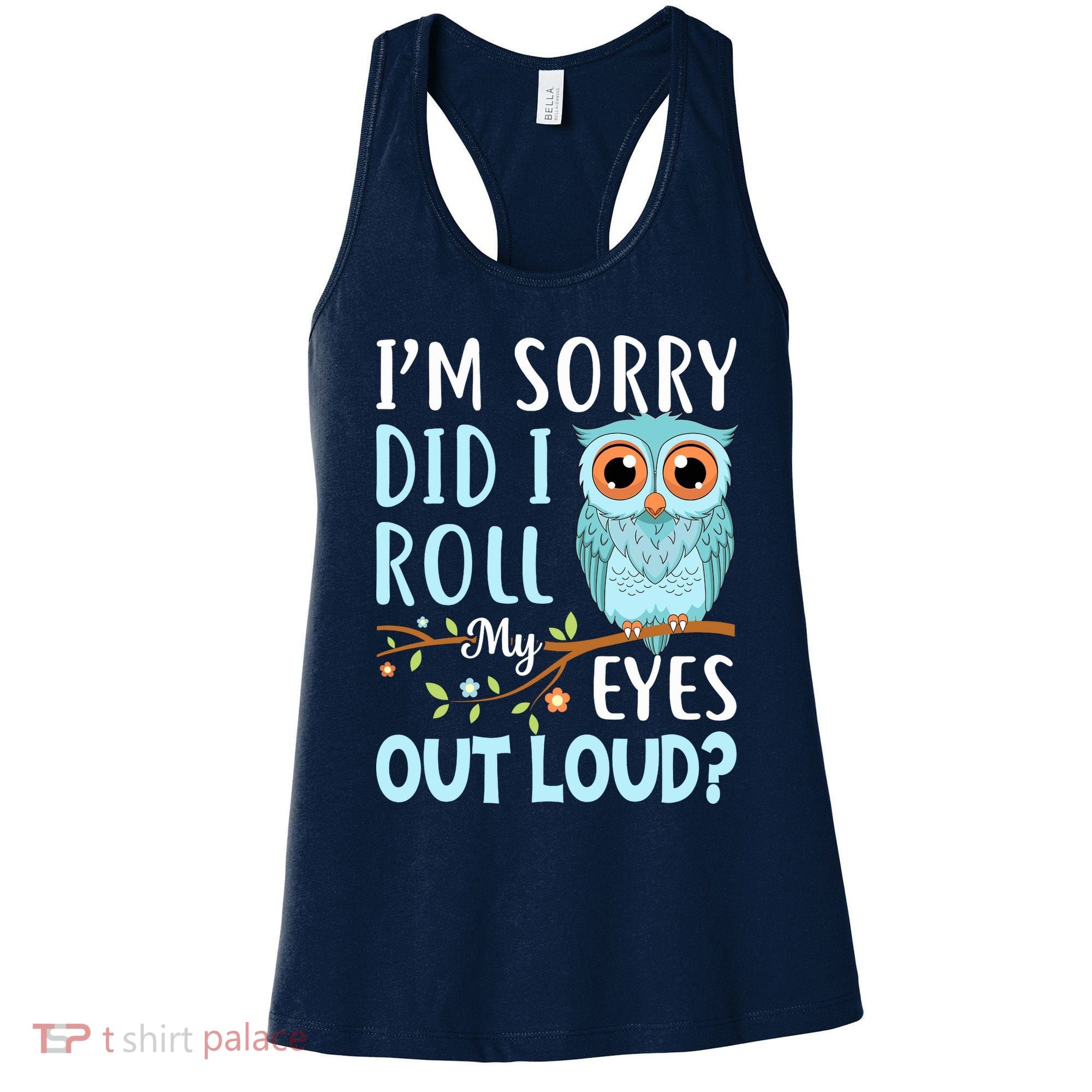 Wo Funny IM Sorry Did I Roll My Eyes Out Loud Sarcastic Humor Women's Tank Top