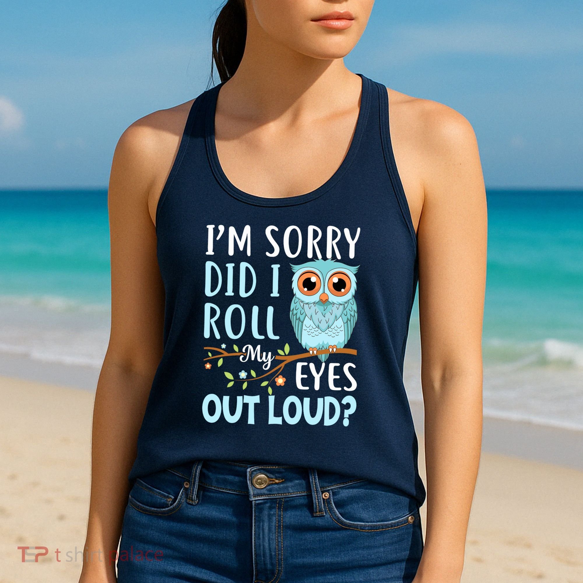 Wo Funny IM Sorry Did I Roll My Eyes Out Loud Sarcastic Humor Women's Tank Top