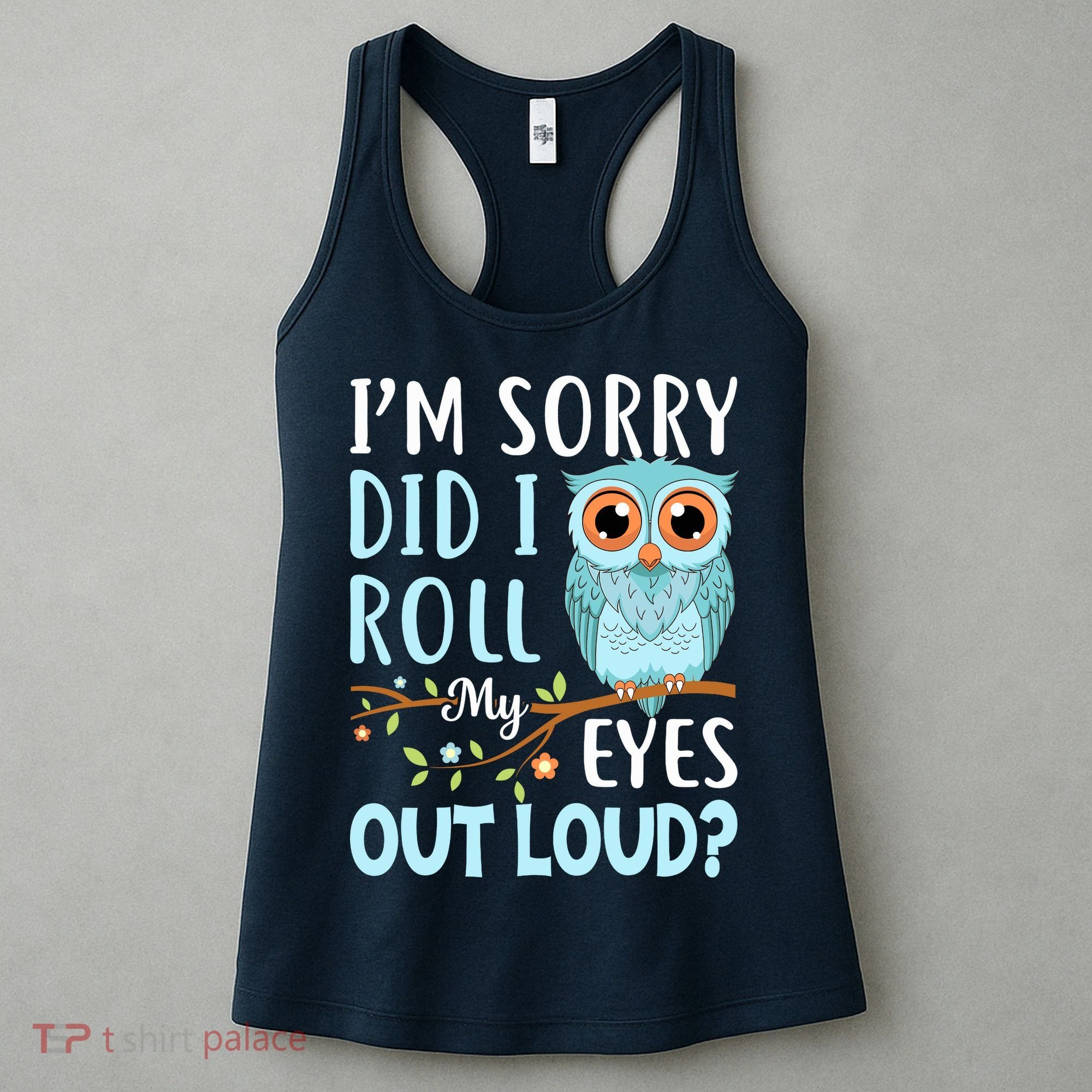 Wo Funny IM Sorry Did I Roll My Eyes Out Loud Sarcastic Humor Women's Tank Top