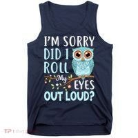 Wo Funny IM Sorry Did I Roll My Eyes Out Loud Sarcastic Humor Tank Top thumb 0
