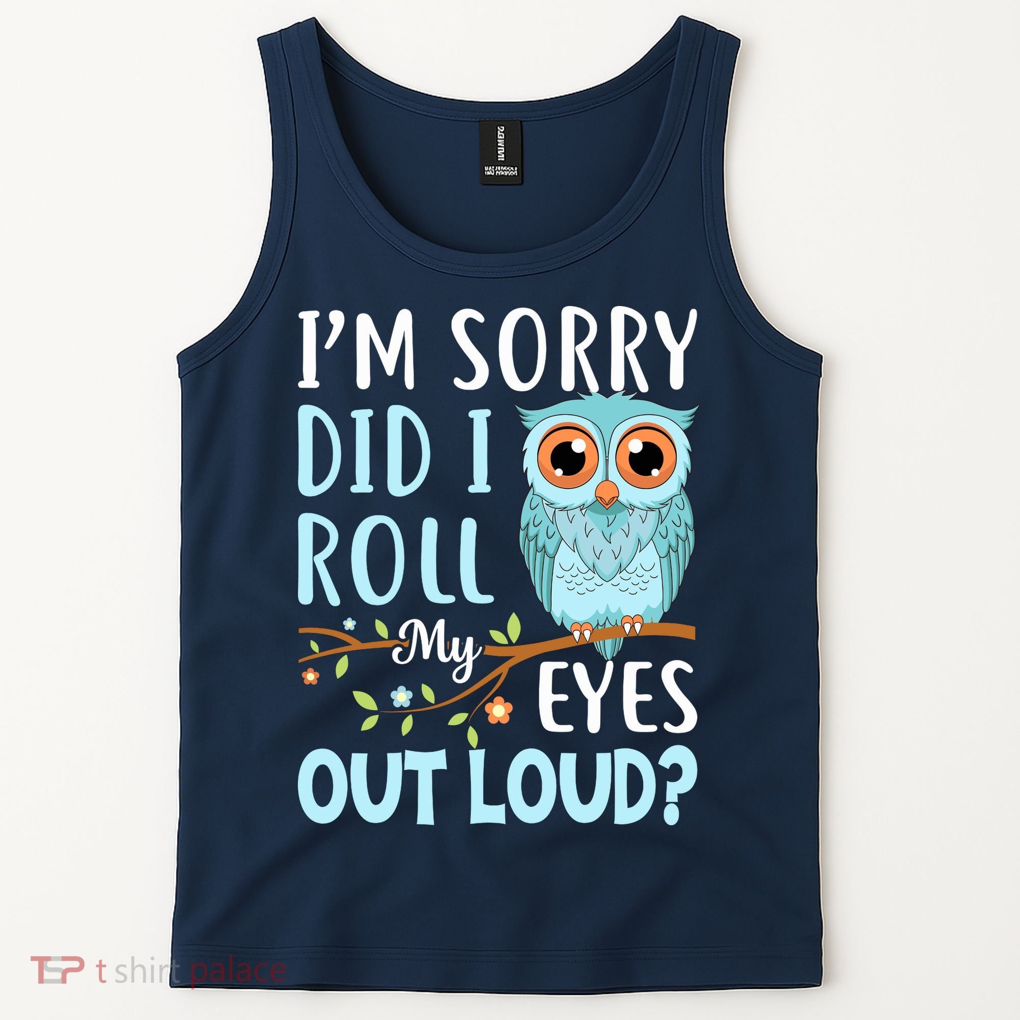 Wo Funny IM Sorry Did I Roll My Eyes Out Loud Sarcastic Humor Tank Top