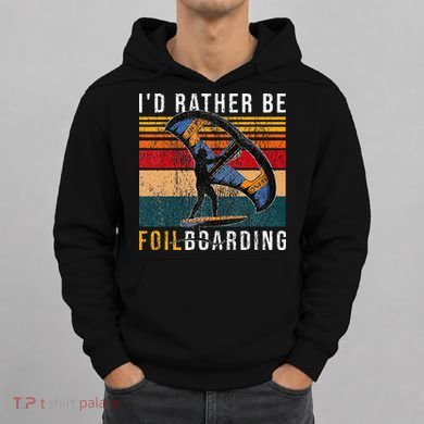 Wing Foiling I I'd Rather Be Foilboarding Hoodie