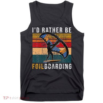 Wing Foiling I I'd Rather Be Foilboarding Tank Top