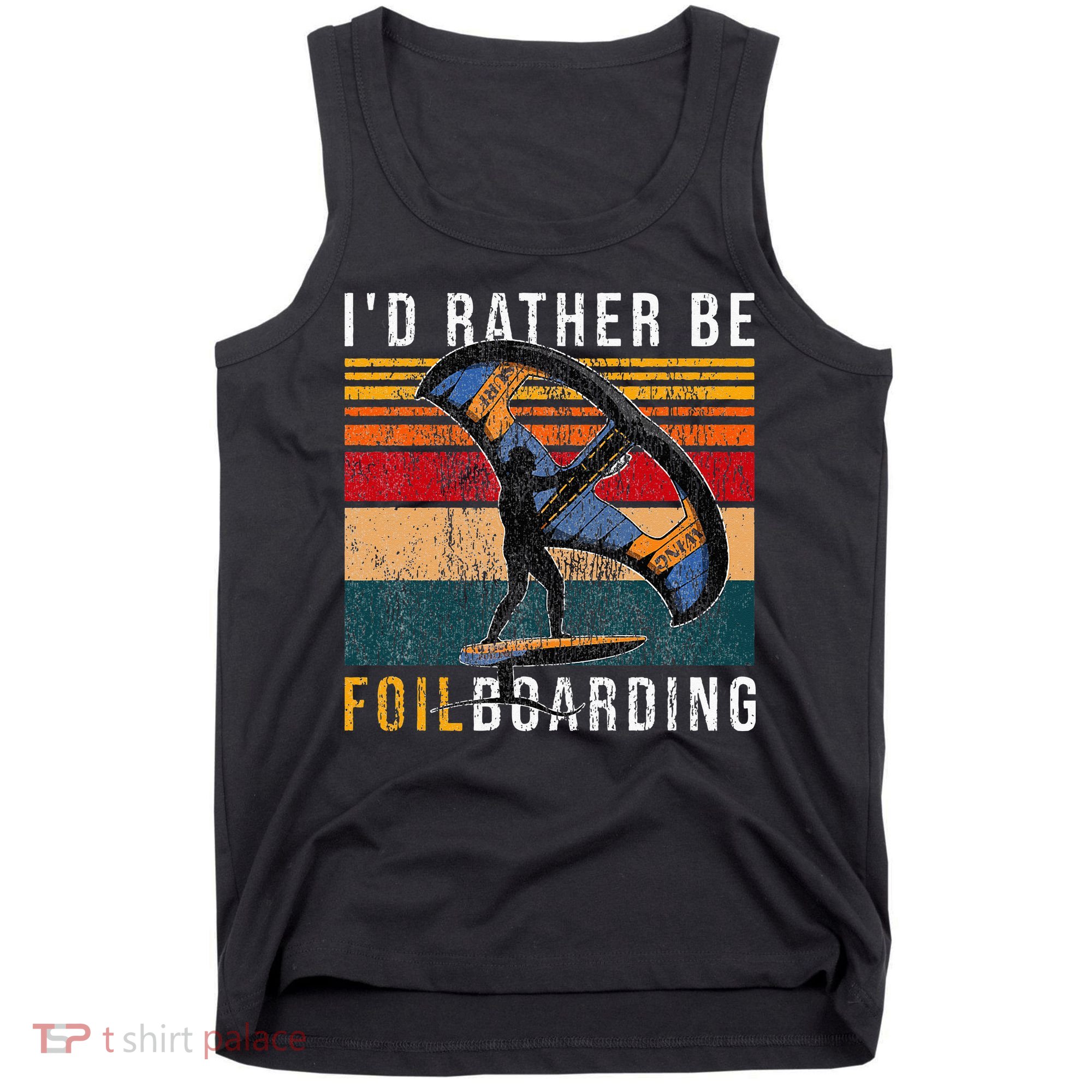 Wing Foiling I I'd Rather Be Foilboarding Tank Top
