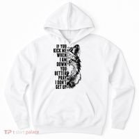 Wolf Face If You Kick Me When I Am Down You Better Pray I Don't Get Up Hoodie thumb 0
