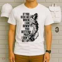 Wolf Face If You Kick Me When I Am Down You Better Pray I Don't Get Up T-Shirt thumb 6