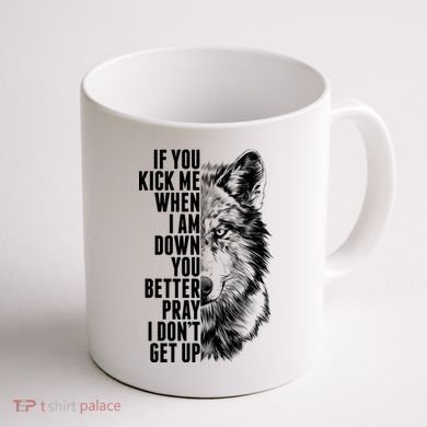 Wolf Face If You Kick Me When I Am Down You Better Pray I Don't Get Up Coffee Mug back