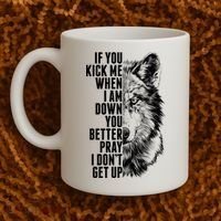 Wolf Face If You Kick Me When I Am Down You Better Pray I Don't Get Up Coffee Mug thumb 2