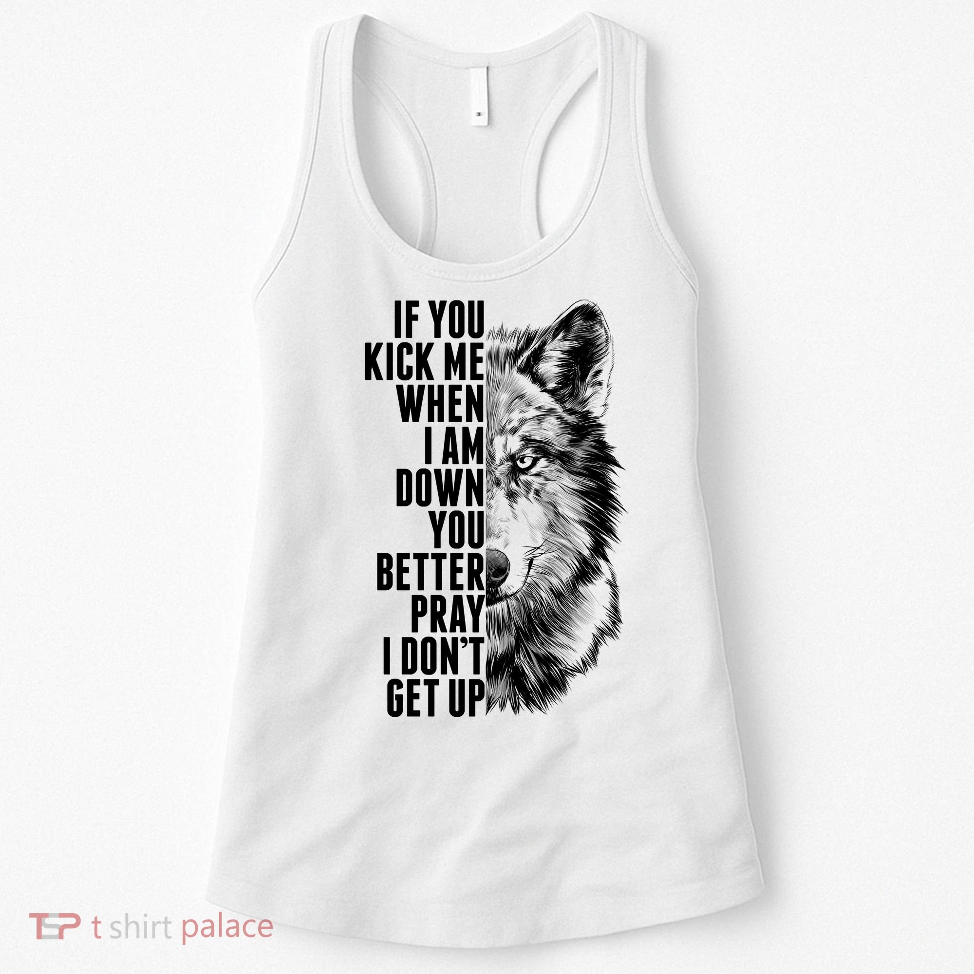 Wolf Face If You Kick Me When I Am Down You Better Pray I Don't Get Up Women's Tank Top
