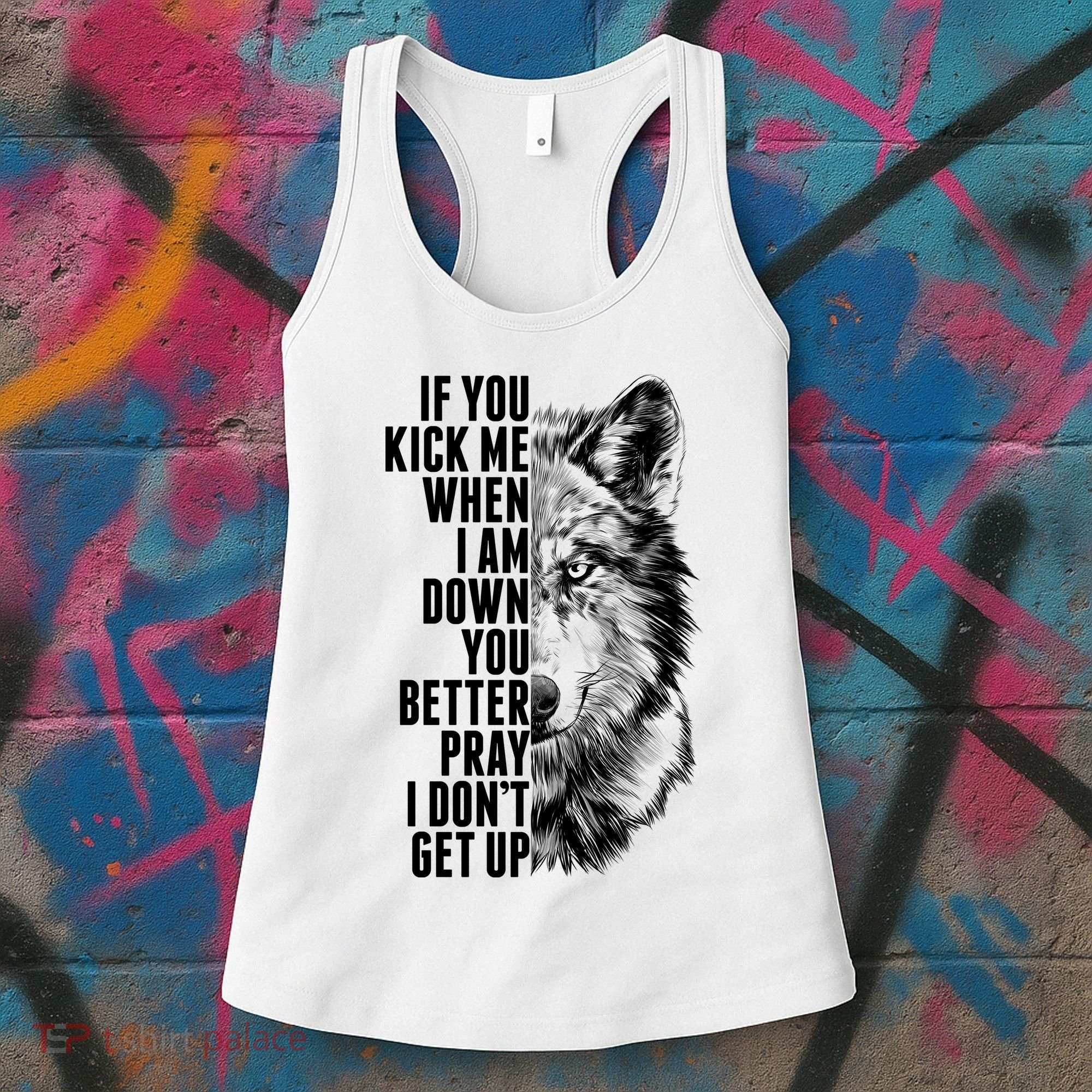 Wolf Face If You Kick Me When I Am Down You Better Pray I Don't Get Up Women's Tank Top