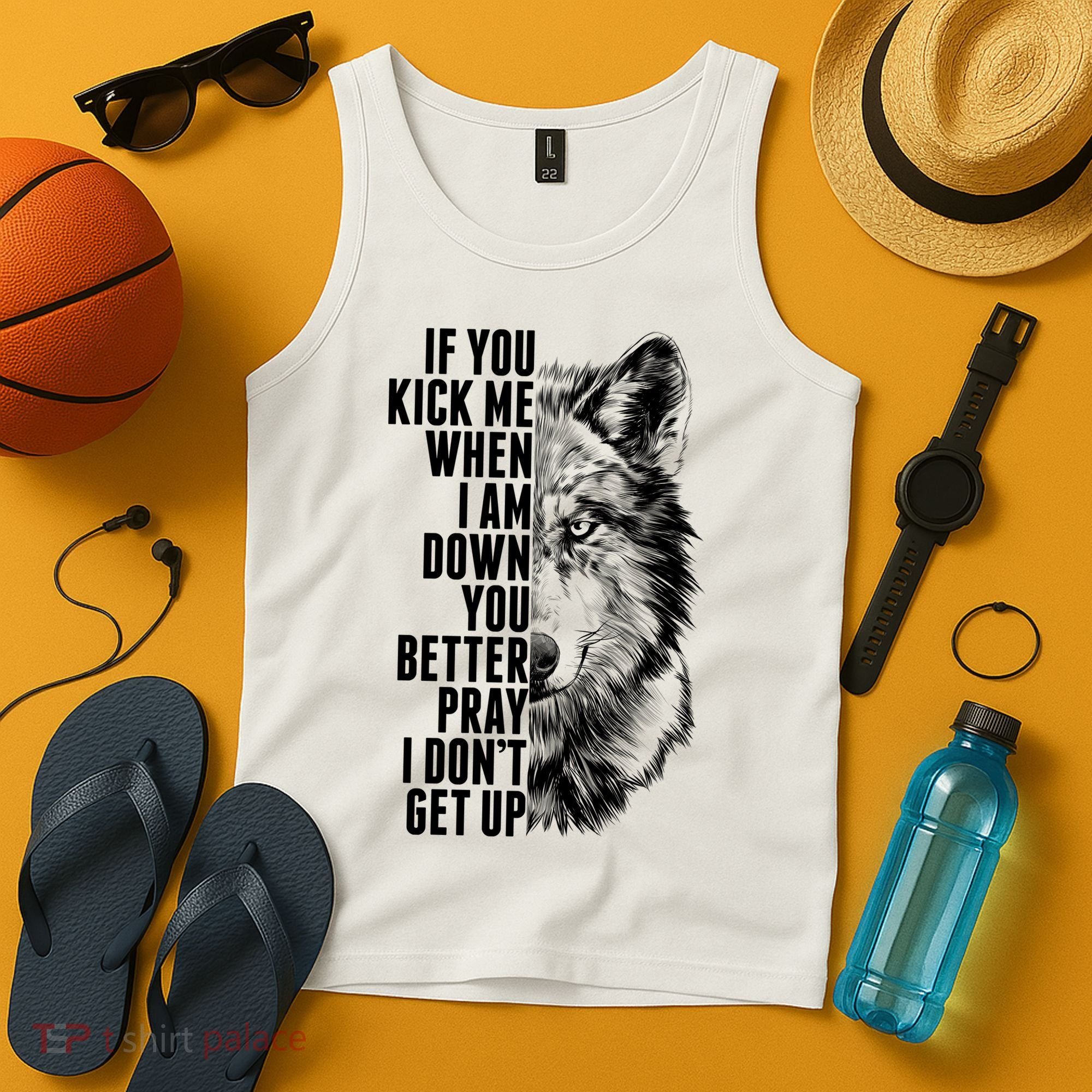 Wolf Face If You Kick Me When I Am Down You Better Pray I Don't Get Up Tank Top
