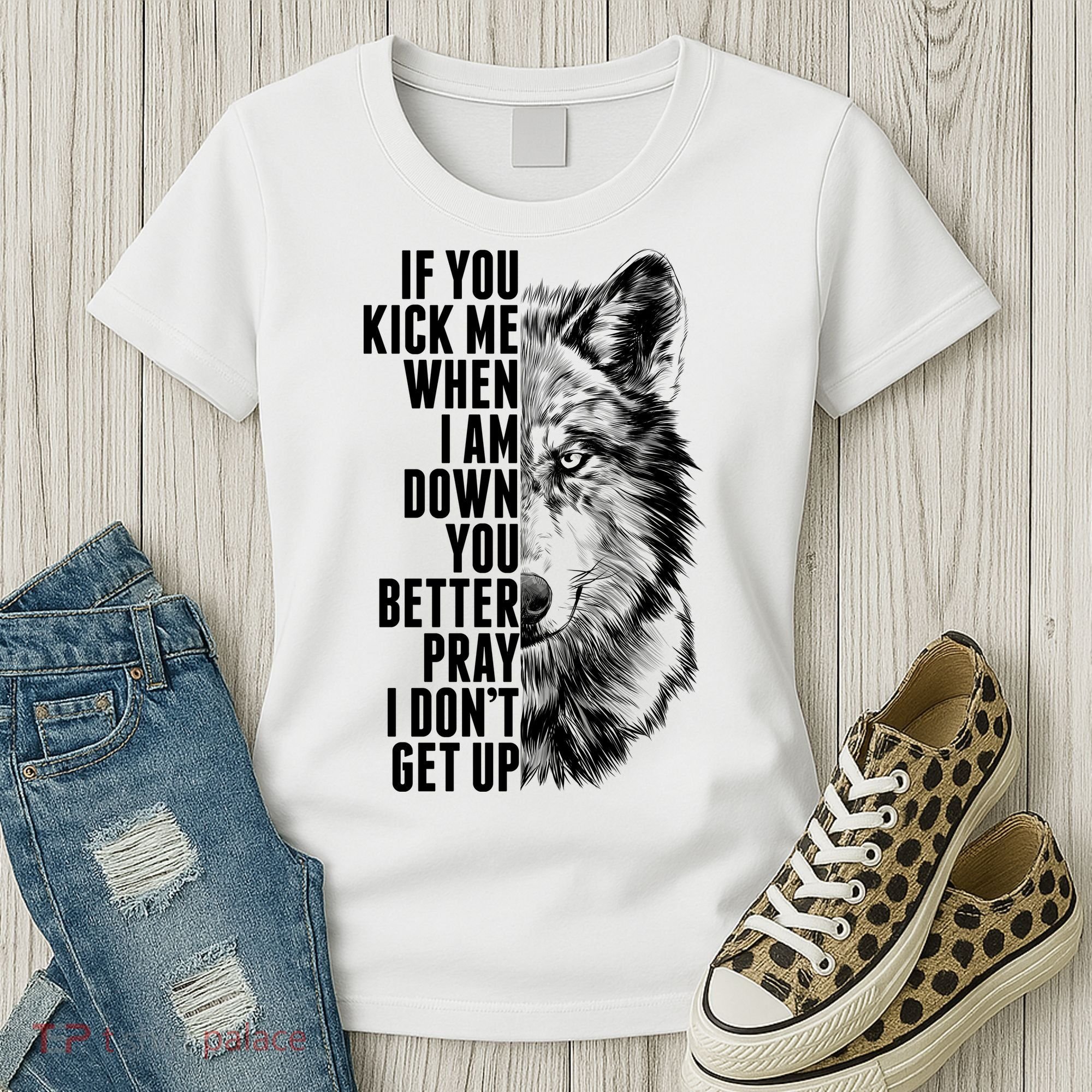 Wolf Face If You Kick Me When I Am Down You Better Pray I Don't Get Up Women's T-Shirt