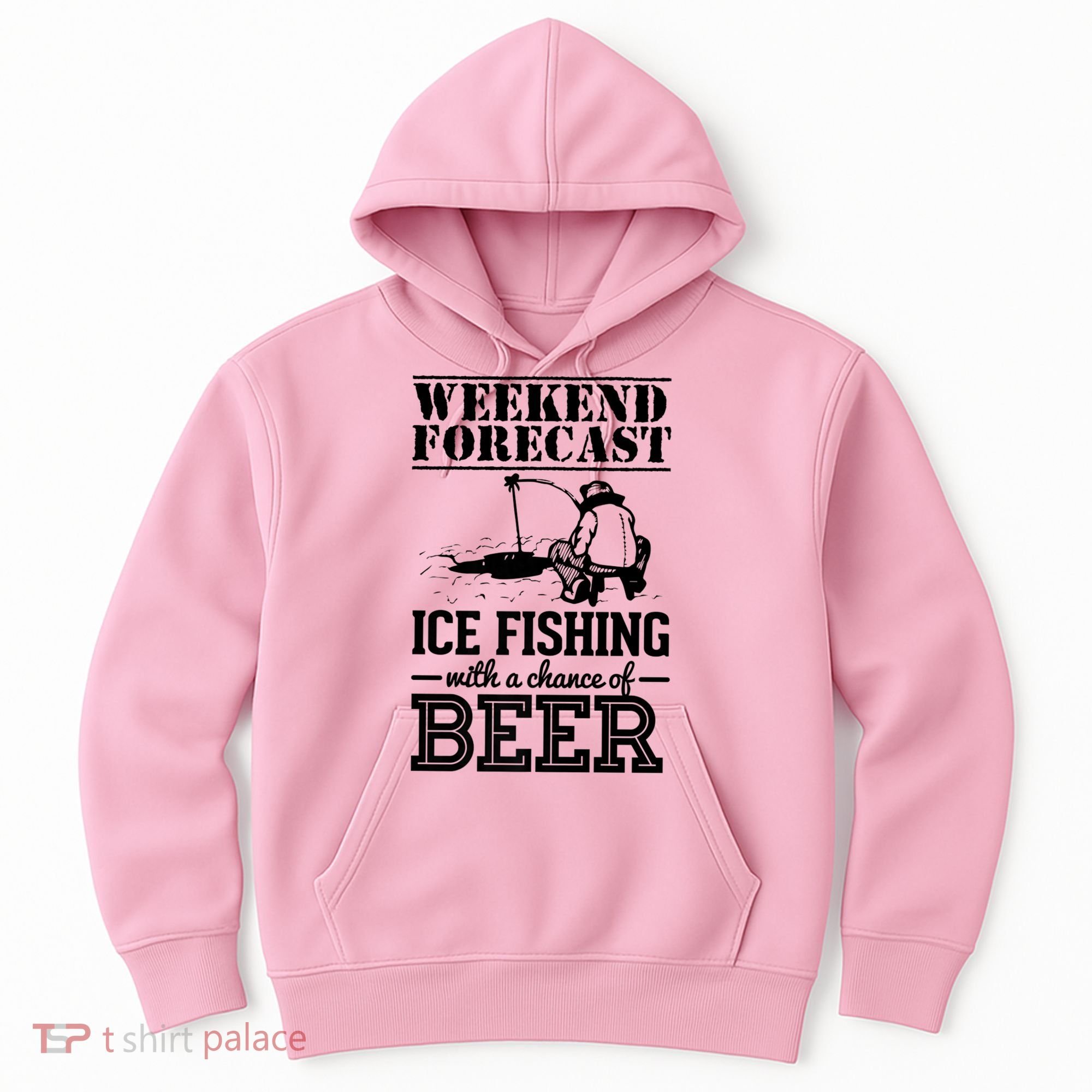 Weekend Forecast Ice Fishing With A Chance Of Beer Hoodie